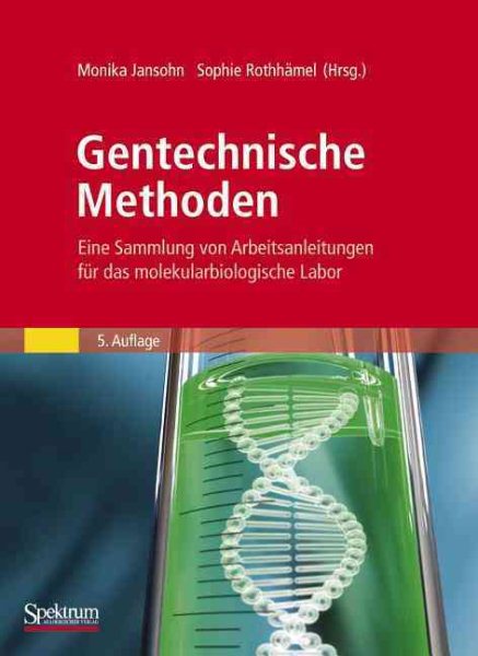 Gentechnische Methoden: Eine Sammlung von Arbeitsanleitungen für das molekularbiologische Labor (German Edition) cover