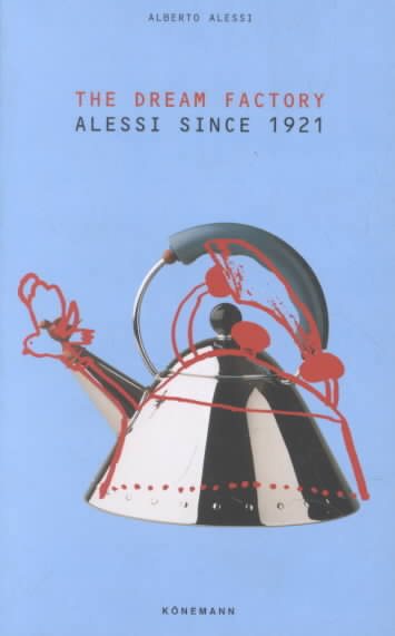 The Dream Factory: Alessi since 1921 cover