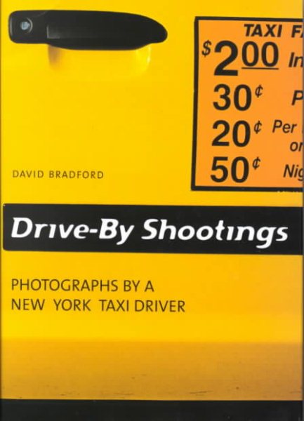 Drive by Shootings : Photographs by a New York Taxi Driver cover