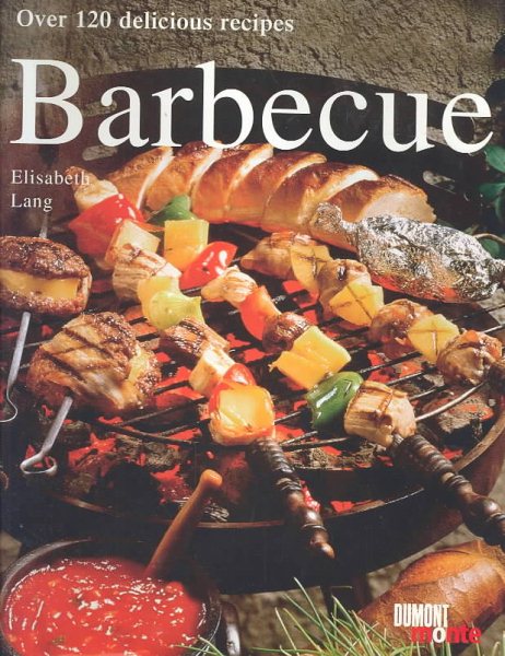 Barbecue: Over 120 Delicious Recipes