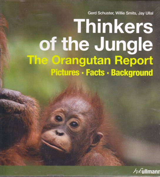 Thinkers of the Jungle: The Orangutan Report- Pictures, Facts, Background cover