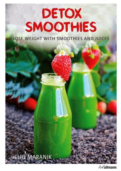 Detox Smoothies: Lose Weight With Smoothies and Juices cover