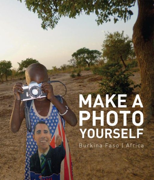 Make a Photo Yourself: Photos from Christoph Schlingensief's African Opera Village cover