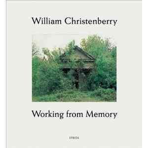 William Christenberry: Working from Memory: Collected Stories cover