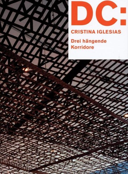 DC: Cristina Iglesias: The Three Hanging Corridor cover