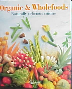 Organic & Wholefoods: Naturally Delicious Cuisine (Culinaria Series)