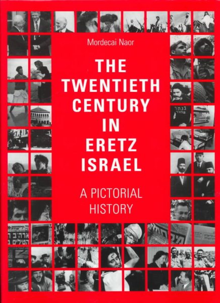 The Twentieth Century in Eretz Israel: A Pictorial History cover