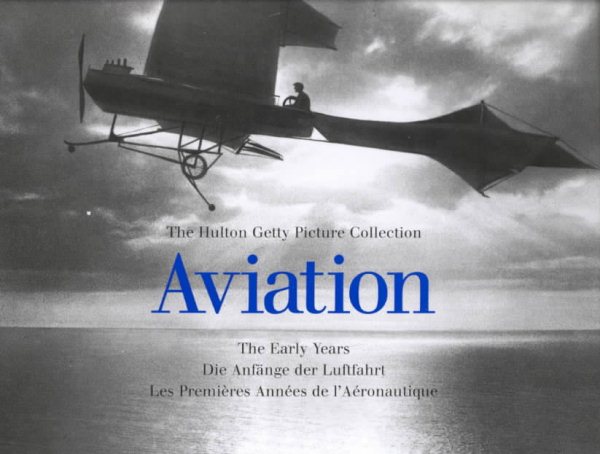 Aviation: The Early Years: The Hutton Getty Picture Collection (Early Years (Konemann))