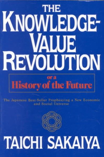 Knowledge Value Revolution: Or a History of the Future cover