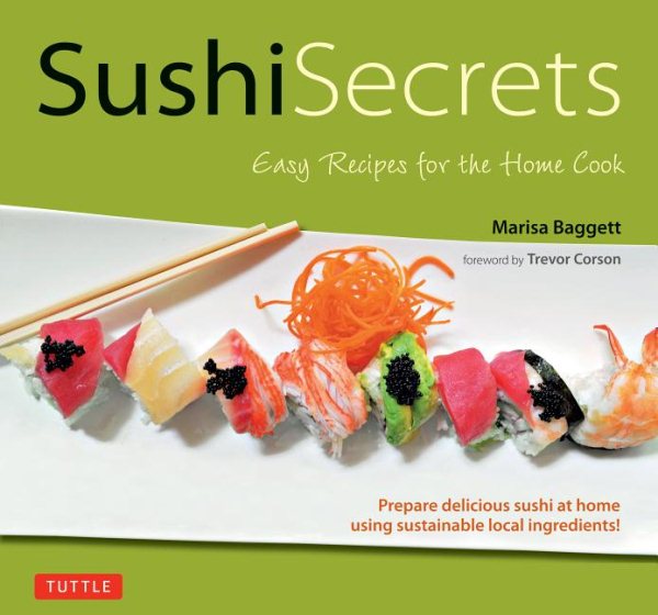 Sushi Secrets: Easy Recipes for the Home Cook. Prepare delicious sushi at home using sustainable local ingredients! cover
