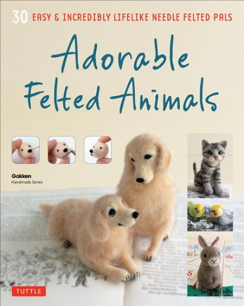 Adorable Felted Animals: 30 Easy & Incredibly Lifelike Needle Felted Pals (Gakken Handmade) cover