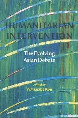 Humanitarian Intervention: The Evolving Asian Debate cover
