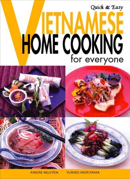 Quick & Easy Vietnamese: Home Cooking for Everyone (Quick & Easy Cookbooks Series)