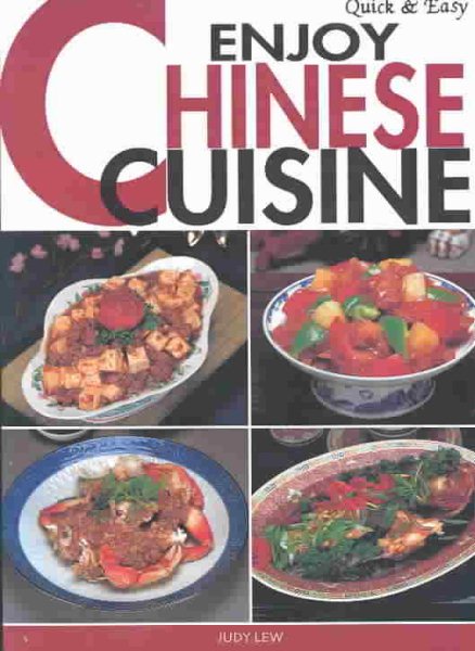 Quick & Easy Enjoy Chinese Cuisine (Quick & Easy Cookbooks Series) cover