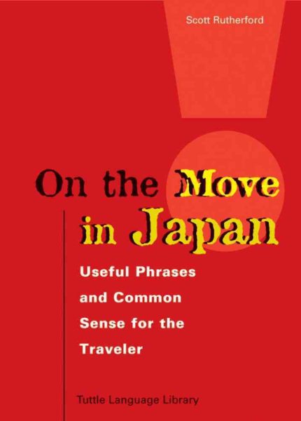On the Move in Japan: Useful Phrases & Common Sense for the Traveler
