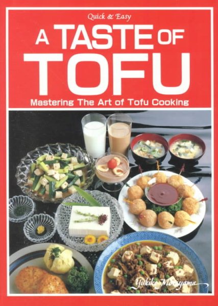 A Taste of Tofu: Mastering the Art of Tofu Cooking (Quick and Easy) cover