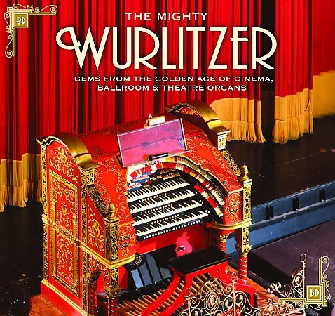 The Mighty Wurlitzer: Gems From The Golden Age Of Cinema, Ballroom & Theatre Organs cover
