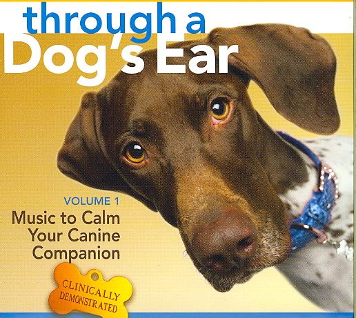 Through A Dog's Ear: Vol 1, Music To Calm Your Canine Companion cover