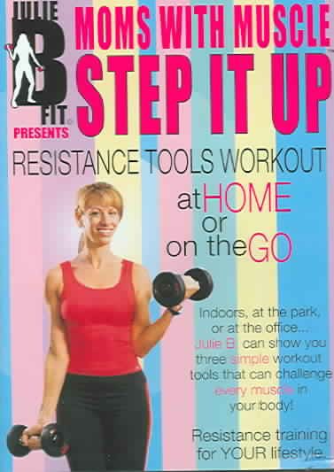 Moms With Muscle Step It Up "Resistance Tools Workout At Home or On the Go" cover