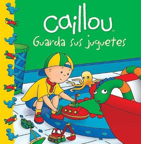 Caillou guarda sus juguetes (Caillou Clubhouse Series) (Spanish Edition) cover