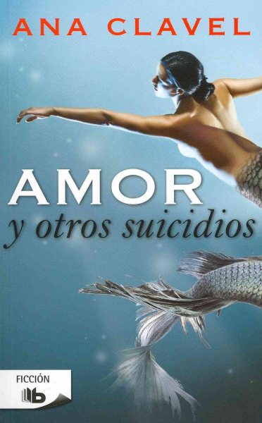 Amor y otros suicidios (Spanish Edition) (Ficcion)