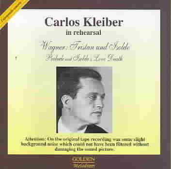 Carlos Kleiber in Rehearsal: Tristan und Isolde / Prelude and Isolde's Love Death cover