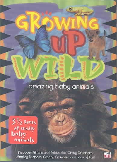 Growing Up Wild, Vol. 1: Amazing Baby Animals cover