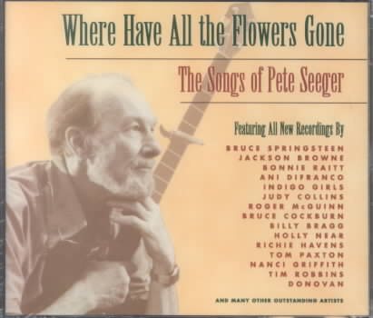 Where Have All The Flowers Gone: The Songs of Pete Seeger cover