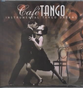 Cafe Tango: Instrumental Tango Dreams cover