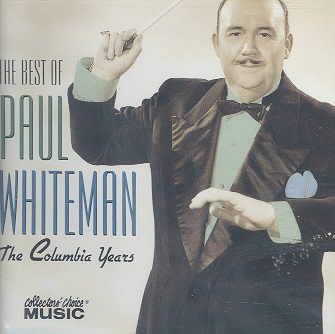 The Best of Paul Whiteman: The Columbia Years