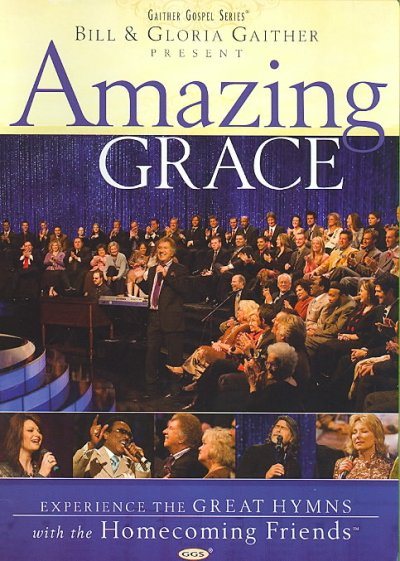 Bill and Gloria Gaither and Their Homecoming Friends: Amazing Grace cover