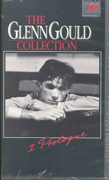 The Glenn Gould Collection Vol. 1 - Prologue [VHS] cover