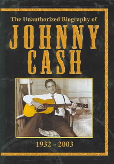 The Unauthorized Life of Johnny Cash 1932-2003 cover