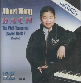 Albert Wong, 10-year old prodigy plays Bach: Well-Tempered Clavier, Book 2 (2 CD Set)