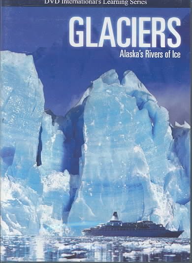 Glaciers: Alaska's Rivers of Ice cover