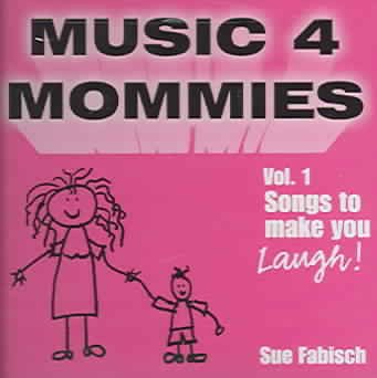 Music 4 Mommies 1: Songs to Make You Laugh cover