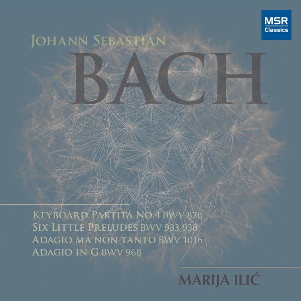 Johann Sebastian Bach: Keyboard Partita No.4 in D major, BWV 828; Six Little Preludes, BWV 933-938; Adagio in G major, BWV 968; Adagio Ma Non Tanto (arr. Ilic). cover