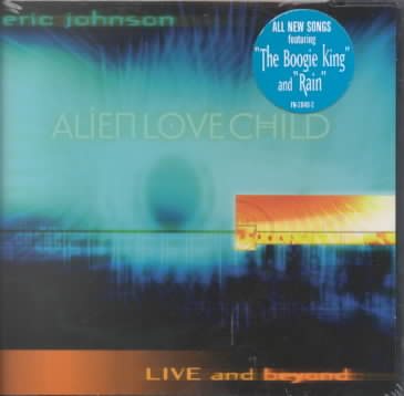 Alien Love Child - Live and Beyond