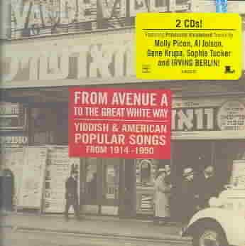 From Avenue A to the Great White Way: Yiddish & American Popular Songs From 1914-1950 cover