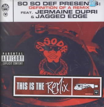 So So Def presents: Definition of a Remix feat. Jermaine Dupri and Jagged Edge (This Is The Remix) (Explicit Version) cover