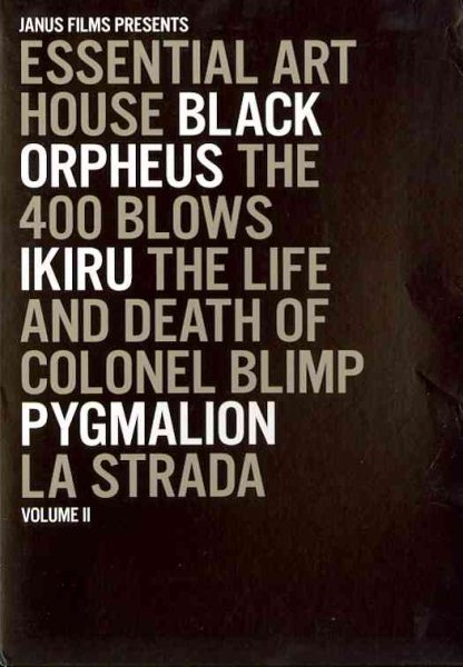 Essential Art House, Volume II (Black Orpheus / The 400 Blows / Ikiru / The Life and Death of Colonel Blimp / Pygmalion / La Strada) cover
