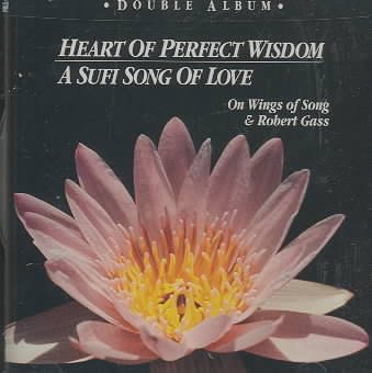 Heart Of Perfect Wisdom/A Sufi Song Of Love