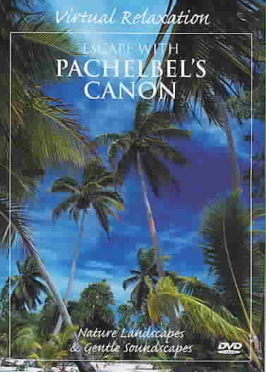 Virtual Relaxation: Escape to Pachelbel's Canon [DVD] cover