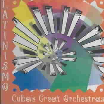 Latinismo: Cuba's Great Orchestras cover