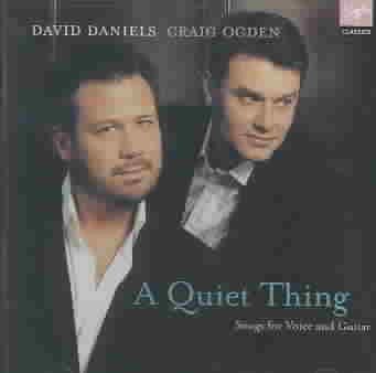 A Quiet Thing; Songs for Voice and Guitar - David Daniels & Craig Ogden