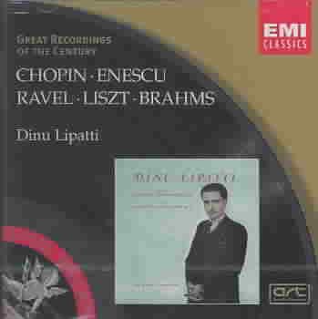 Dinu Lipatti- Chopin: Piano Sonata No. 3, Op. 58 / Enescu: Piano Sonata No. 3, Op. 25 / Brahms: Waltzes, Op. 39: 1, 2, 5, 6, 10, 14, 15 / Ravel: Alborado del gracioso / Liszt (Great Recordings of the Century)