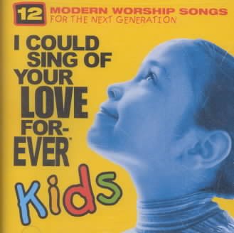 I Could Sing of Your Love Forever: Kids cover