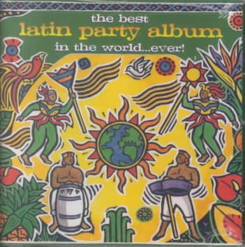 The Best Latin Party Album In The World...Ever! cover
