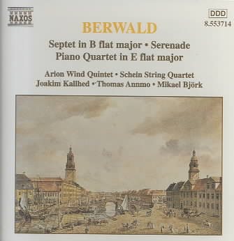 Berwald: Septet in B flat Major / Piano Quartet in E flat Major / Serenade