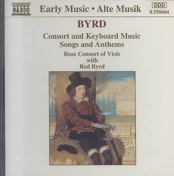 Byrd: Consort and Keyboard Music, Songs and Anthems